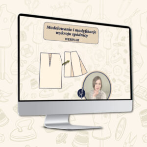 Modelowanie i modyfikacje wykroju spódnicy [nagranie webinaru]